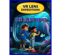 The Silent Abyss: Exploring the Ocean’s Deepest Zones (VR-Lens Expeditions)