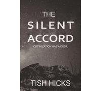 The Silent Accord: Optimization has a cost. (The Silent Accord Trilogy)