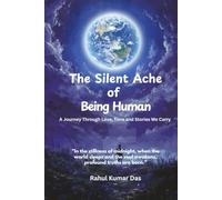 The Silent Ache of Being Human: (A journey Through Love, Time and the Stories We Carry)