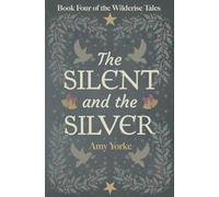 The Silent and the Silver: A Cozy Romantic Fantasy Novel (The Wilderise Tales)