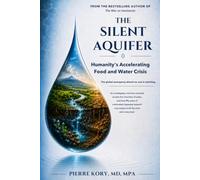 The Silent Aquifer: Humanity's Accelerating Food and Water Crisis (The Stone and Water Series)