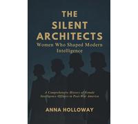 The Silent Architects: Women Who Shaped Modern Intelligence, A Comprehensive History of Female Intelligence Officers in Post-War America