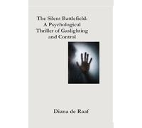 The Silent Battlefield: A Psychological Thriller of Gaslighting and Control