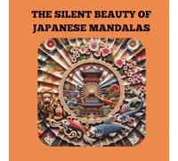 The Silent Beauty of Japanese Mandalas - Adult Coloring Book with 50 Elegant Designs: Inspired by Zen, Nature & Tradition | Mindful Geometric Patterns for Relaxation & Stress Relief
