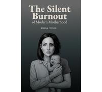 The Silent Burnout of Modern Motherhood