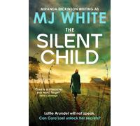 The Silent Child : An addictive crime thriller with a shocking twist