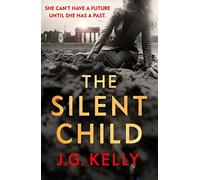 The Silent Child: The gripping, heart-breaking and poignant historical novel set during WWII