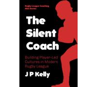 The Silent Coach: Building Player-Led Cultures in Modern Rugby League