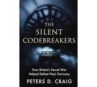 The Silent Codebreakers: How Britain’s Secret War Helped Defeat Nazi Germany