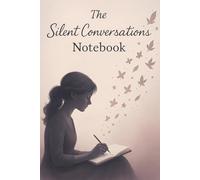 The Silent Conversations Notebook: A Journal for the Words You Never Said