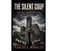 The Silent Coup: How Lies, Power, and Fear Almost Destroyed a Democracy