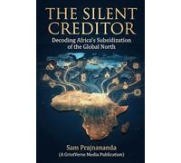 The Silent Creditor.: Decoding Africa’s Subsidization of the Global North.
