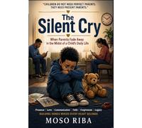 The Silent Cry: When Parents Fade Away in the Midst of a Child's Daily Life