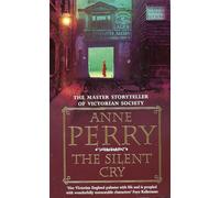 The Silent Cry (William Monk Mystery, Book 8) : A gripping and evocative Victorian mystery