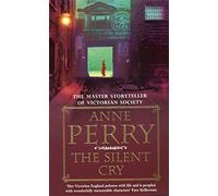 The Silent Cry (William Monk Mystery, Book 8) : A gripping and evocative Victorian mystery