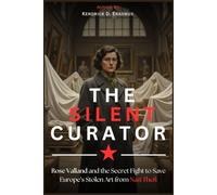 The Silent Curator: Rose Valland and the Secret Fight to Save Europe’s Stolen Art from Nazi Theft