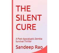 THE SILENT CURE: A Post-Apocalyptic Zombie Survival Thriller (The Silent Series)