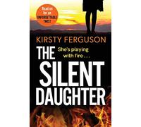 The Silent Daughter: An unforgettable, heart-stopping page-turner that you won't be able to put down