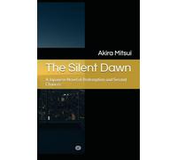 The Silent Dawn: A Japanese Novel of Redemption and Second Chances