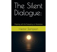 The Silent Dialogue:: Aligning with the Frequency of Awareness