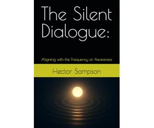 The Silent Dialogue:: Aligning with the Frequency of Awareness