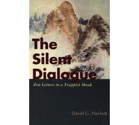 The Silent Dialogue: Zen Letters to a Trappist Abbot