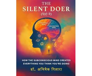 The Silent Doer - In Hindi: How the Subconscious Mind Creates Everything You Think You're Doing