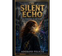 The Silent Echo: A Whisper in the Dark