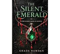 THE SILENT EMERALD: Some Secrets Bleed in Silence