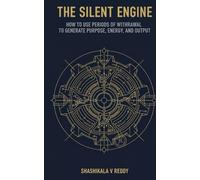 The Silent Engine: How To Use Periods Of Withdrawal To Generate Purpose, Energy And Output