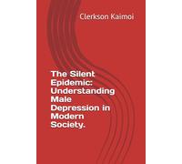 The Silent Epidemic: Understanding Male Depression in Modern Society.
