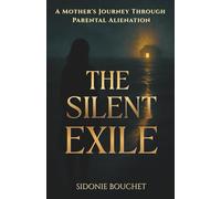 The Silent Exile: A Mother's Journey Through Parental Alienation (The Coming Home)