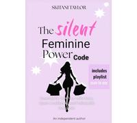 The silent feminine power code: Entering the New Year with Grace, Quiet Confidence, and Unshakable Standards.