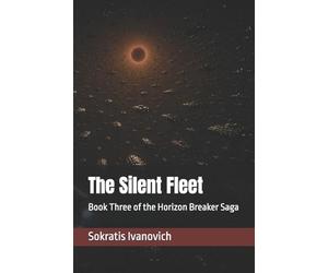 The Silent Fleet: Book Three of the Horizon Breaker Saga: 3