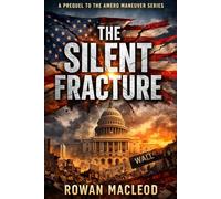 The Silent Fracture: A Prequel to The Amero Maneuver Series
