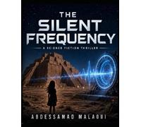 THE SILENT FREQUENCY: A Science Fiction Thriller