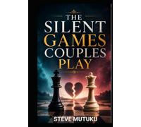 THE SILENT GAMES COUPLES PLAY: How Hidden Tests and Emotional Warfare Quietly Damage Love-And How to Build a Relationship That Needs No Games (THE MARRIAGE REFEREE)