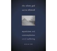 The Silent God and the Silenced: Mysticism and Contemplation amid Suffering