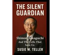 THE SILENT GUARDIAN: Shimon Sakaguchi And The Cells That Save Us