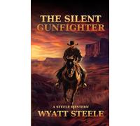 The Silent Gunfighter: Apache Frontier Historical Western: 3 (A Gritty Western Action Series Featuring a Relentless Gunfighter)