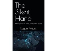 The Silent Hand: Mossad's Covert History and Global Impact