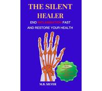 The Silent Healer: End Inflammation Fast and Restore Your Health