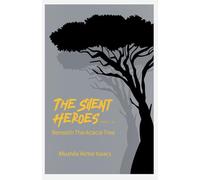 The Silent Heroes: Beneath The Acacia Tree