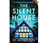 The Silent House: An eerie and unsettling psychological thriller from H.M. Lynn