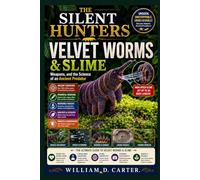 THE SILENT HUNTERS VELVET WORMSSLIME.: Weapons, and the Science of an Ancient Predator