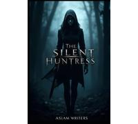 The Silent Huntress: In the shadows she walks, in silence she strikes