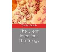 The Silent Infection : The Trilogy