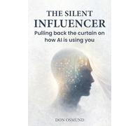 THE SILENT INFLUENCER: Pulling back the curtain on how AI is using you