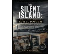 The Silent Island: The Unsolved Mystery of Russel Douglas: Inside A Coastal Town’s Case Puzzle Of Secrets, Conflicting Stories, And The Pursuit Of Truth