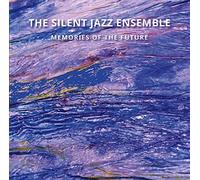 The Silent Jazz Ensemble - Memories Of The Future